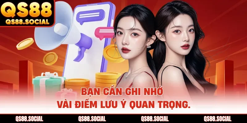 Bạn cần ghi nhớ vài điểm lưu ý quan trọng