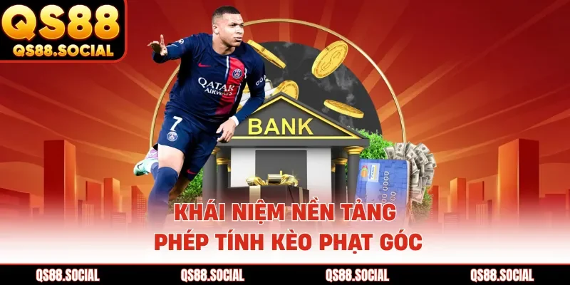 Khái niệm nền tảng phép tính kèo phạt góc