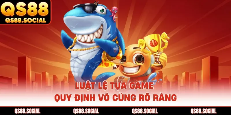 Luật lệ tựa game quy định vô cùng rõ ràng