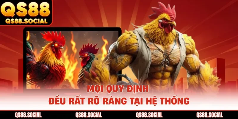 Mọi quy định đều rất rõ ràng tại hệ thống