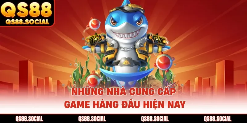 Những nhà cung cấp game hàng đầu hiện nay