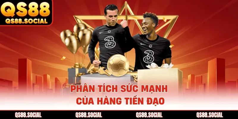 Phân tích sức mạnh của hàng tiền đạo