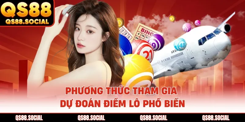 Phương thức tham gia dự đoán điểm lô phổ biến