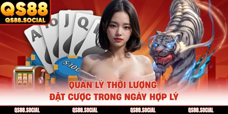 Quản lý thời lượng đặt cược trong ngày hợp lý
