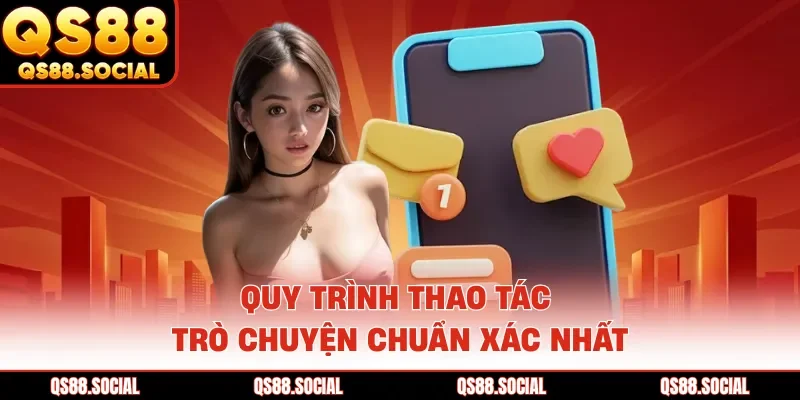 Quy trình thao tác trò chuyện chuẩn xác nhất