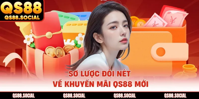 Sơ lược đôi nét về khuyến mãi QS88 mới