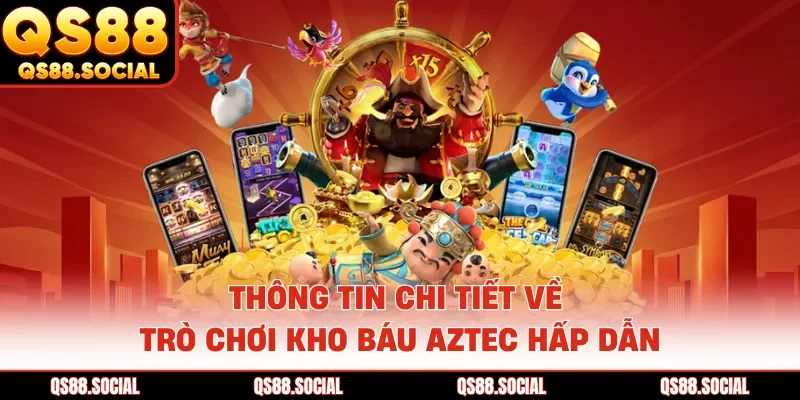 Thông tin chi tiết về trò chơi kho báu Aztec hấp dẫn