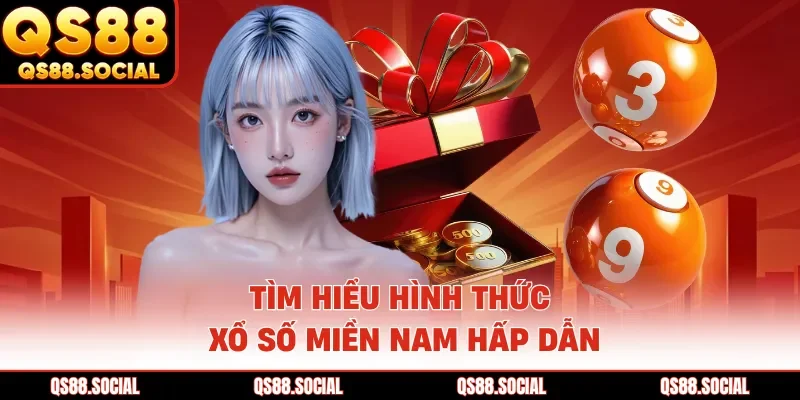 Tìm hiểu hình thức xổ số miền Nam hấp dẫn