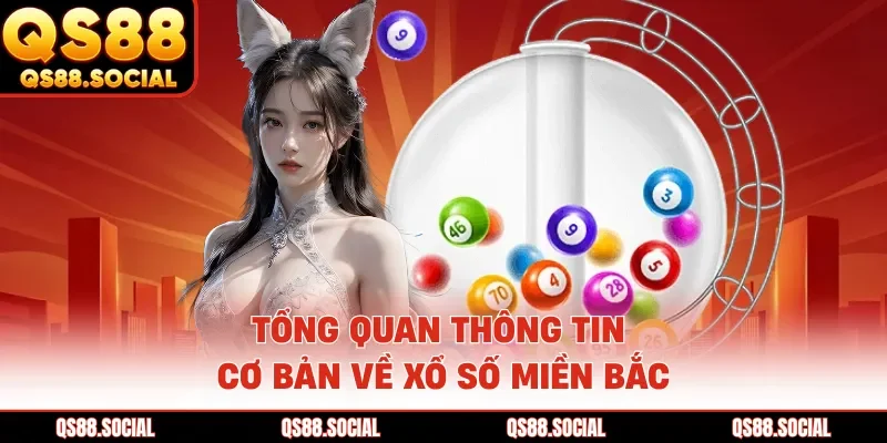 Tổng quan thông tin cơ bản về xổ số miền Bắc