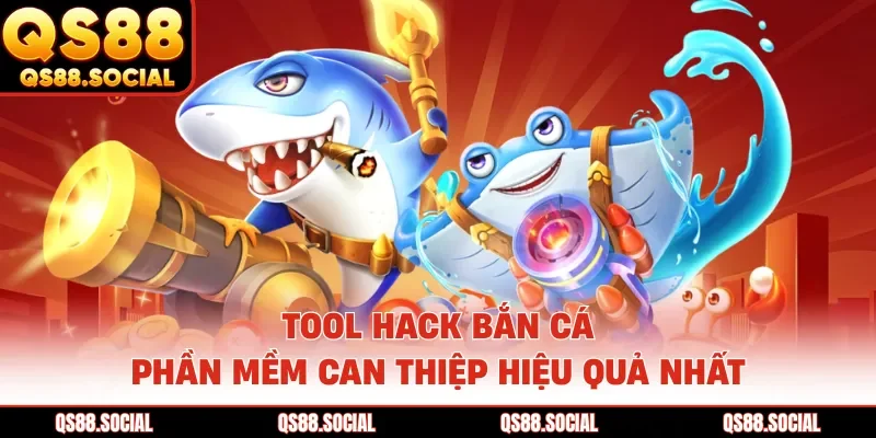 Tool Hack Bắn Cá - Phần Mềm Can Thiệp Hiệu Quả Nhất