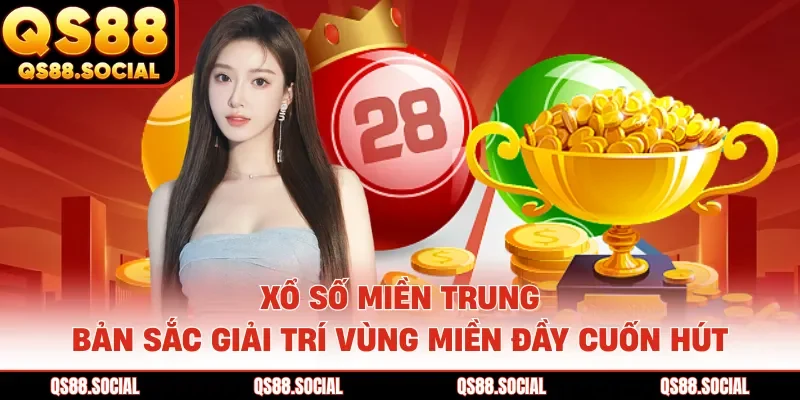 Xổ Số Miền Trung - Bản Sắc Giải Trí Vùng Miền Đầy Cuốn Hút